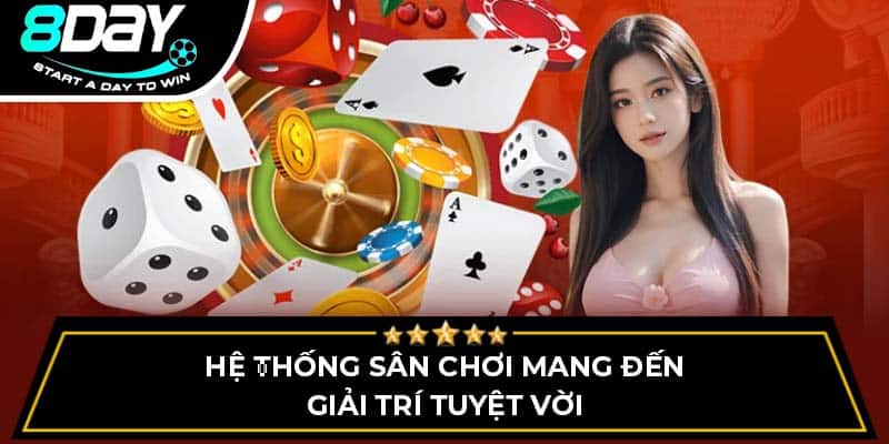 Hệ thống sân chơi mang đến giải trí tuyệt vời