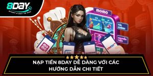 Nạp Tiền 8DAY Dễ Dàng Với Các Hướng Dẫn Chi Tiết Nhất 2025