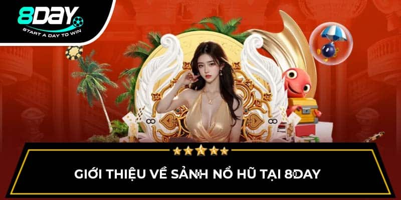 Giới thiệu về sảnh nổ hũ tại 8DAY 
