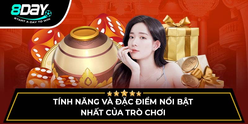 Tính năng và đặc điểm nổi bật nhất của trò chơi
