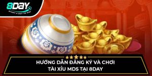 Tài Xỉu Md5 Tại 8DAY -Hướng Dẫn Đăng Ký Và Mẹo Chơi