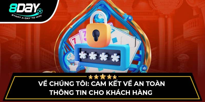 Về chúng tôi: Cam kết về an toàn thông tin cho khách hàng 
